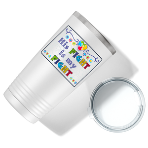 His Fight is My Fight on Autism 20oz Tumbler