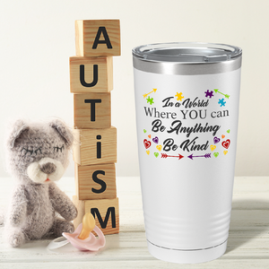In a World Where You Can Be Anything on Autism 20oz Tumbler