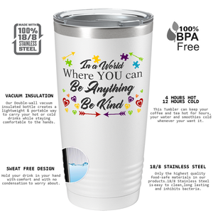 In a World Where You Can Be Anything on Autism 20oz Tumbler