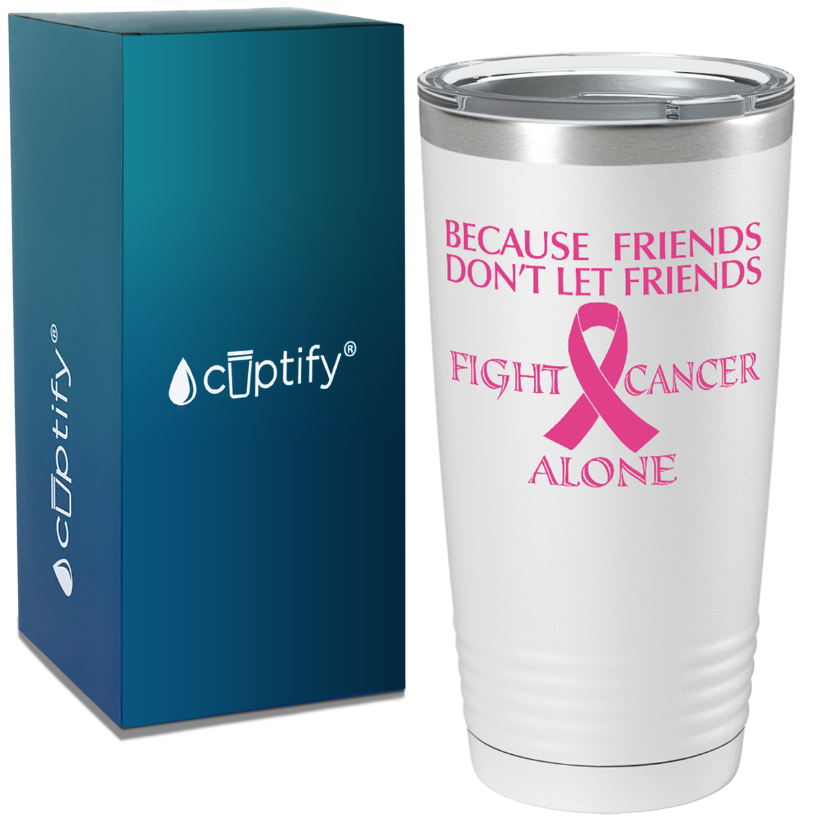 Because Friends Don't Let Friends Fight Cancer Alone on White 20oz Tumbler