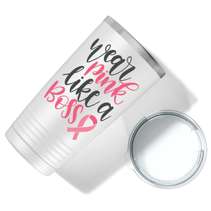 Wear Pink Like a Boss on White 20oz Tumbler