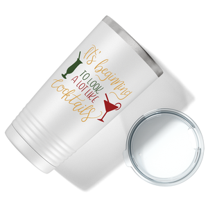 It's Beginning to Look a lot like Cocktails on White Christmas 20oz Tumbler