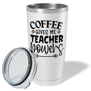 Coffee Gives me Teacher Powers on Teacher 20oz Tumbler