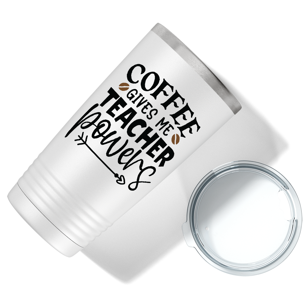 Coffee Gives me Teacher Powers on Teacher 20oz Tumbler