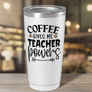 Coffee Gives me Teacher Powers on Teacher 20oz Tumbler