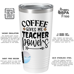 Coffee Gives me Teacher Powers on Teacher 20oz Tumbler