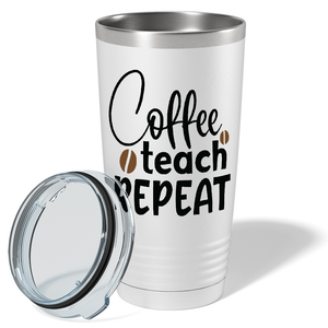 Coffee Teach Repeat on Teacher 20oz Tumbler
