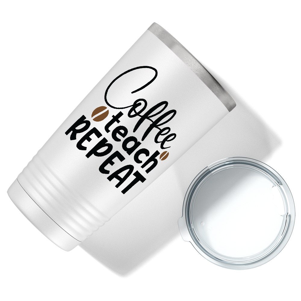 Coffee Teach Repeat on Teacher 20oz Tumbler