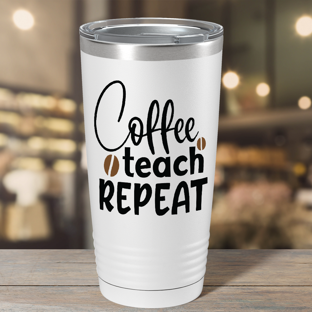 Coffee Teach Repeat on Teacher 20oz Tumbler
