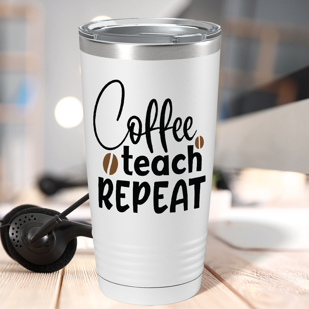 Coffee Teach Repeat on Teacher 20oz Tumbler