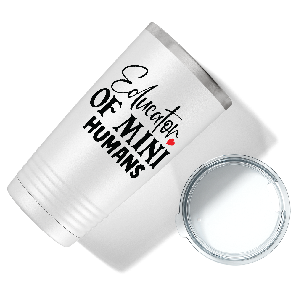 Educator of Mini Humans on White 20oz Tumbler