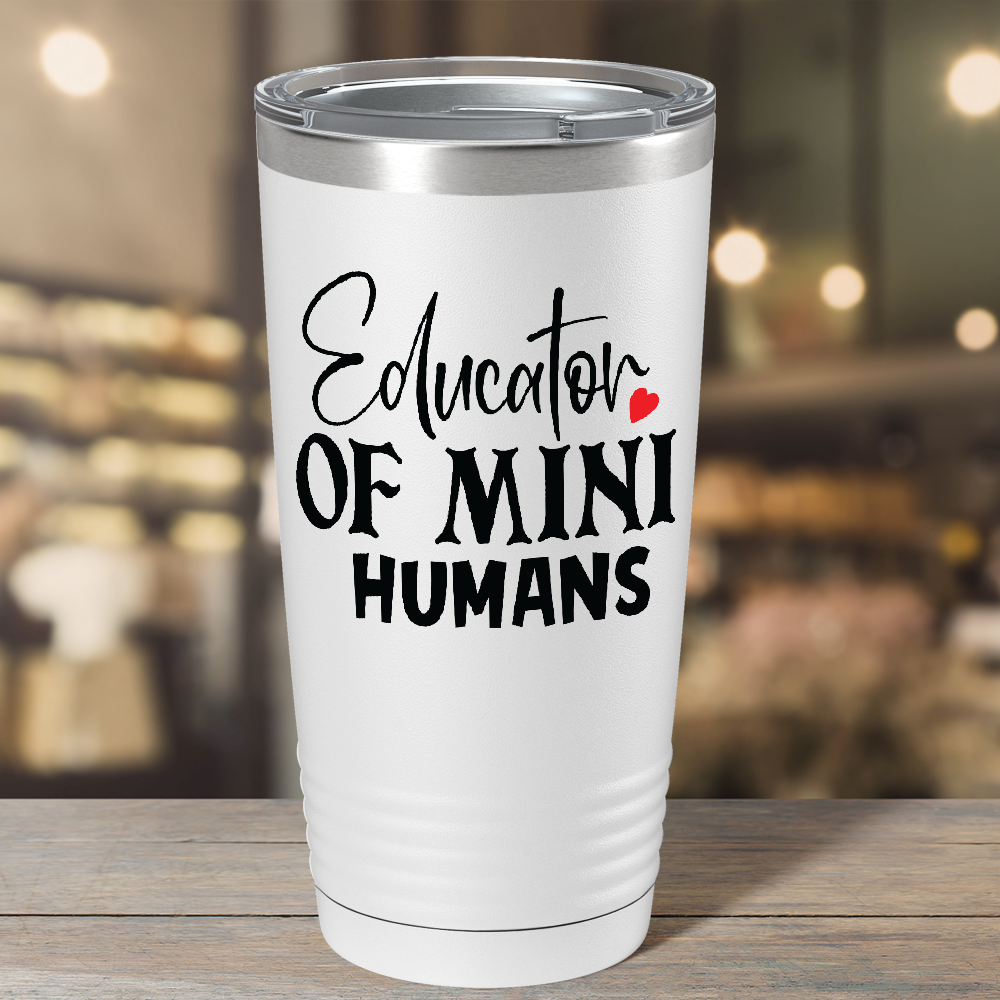 Educator of Mini Humans on White 20oz Tumbler