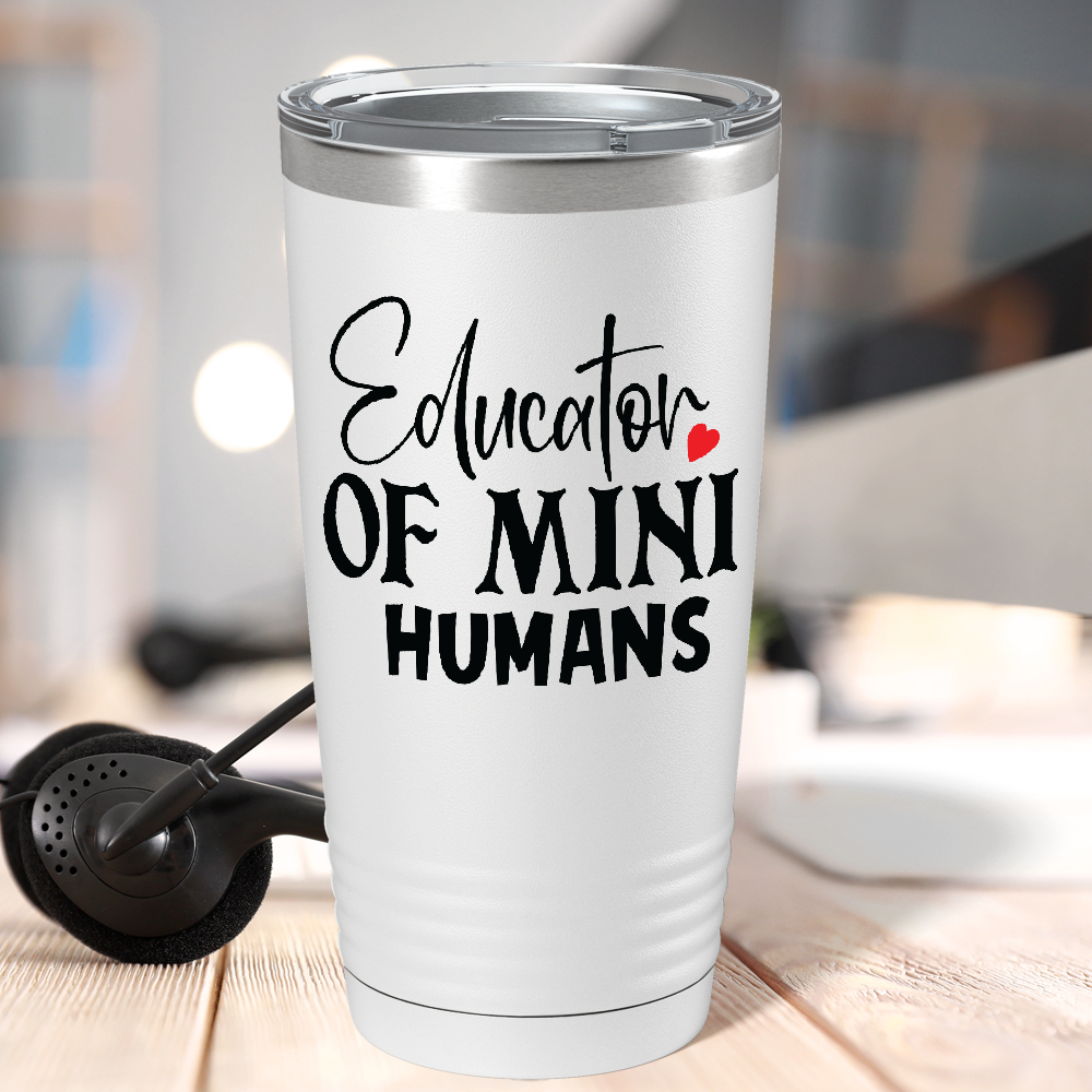 Educator of Mini Humans on White 20oz Tumbler