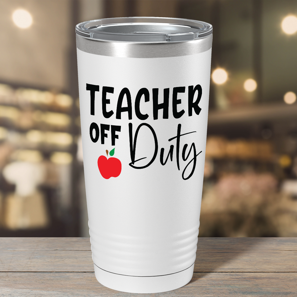 Teacher Off Duty on White 20oz Tumbler