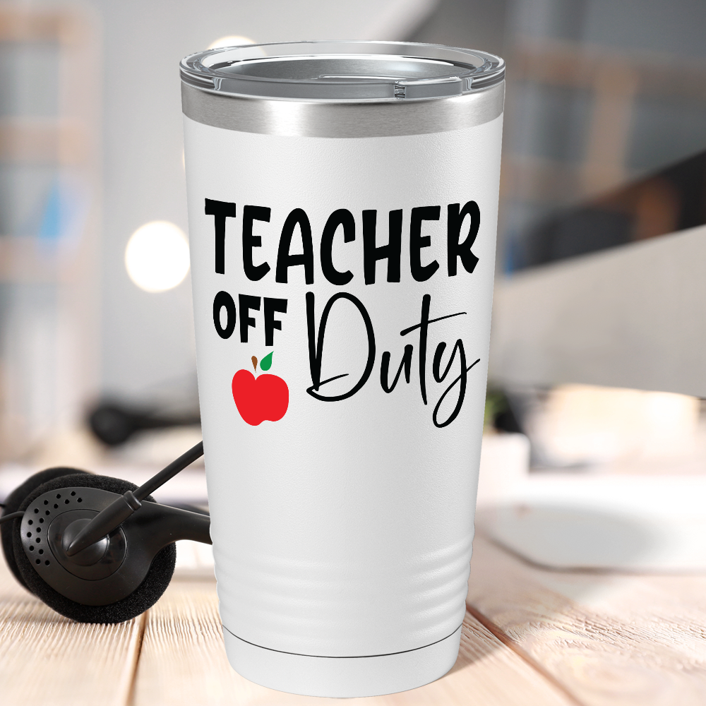 Teacher Off Duty on White 20oz Tumbler