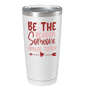 Be The Reason Someone Smiles Today on Stainless Steel Inspirational Tumbler