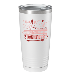 Stars Can’t Shine Without Darkness on Stainless Steel Inspirational Tumbler