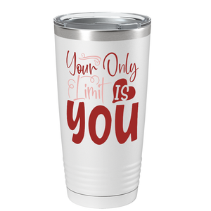 Your Only Limit Is You on Stainless Steel Inspirational Tumbler