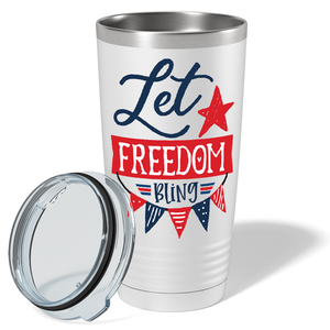 Let Freedom Bling on White 20 oz Stainless Steel Tumbler