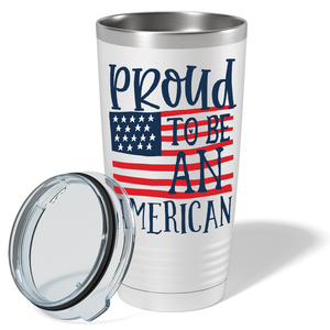 Proud to be an American on White 20 oz Stainless Steel Tumbler