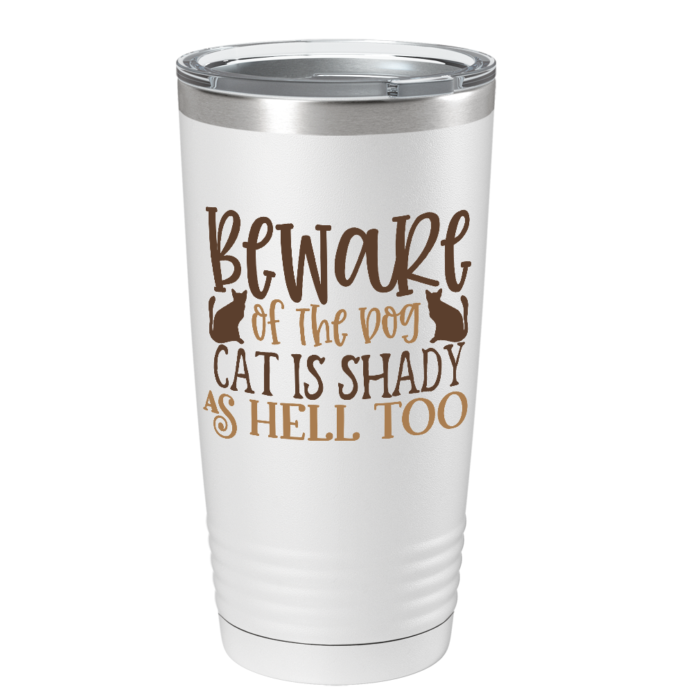 Beware Of the Dog Cat is Shady As Hell Too on White Tumbler