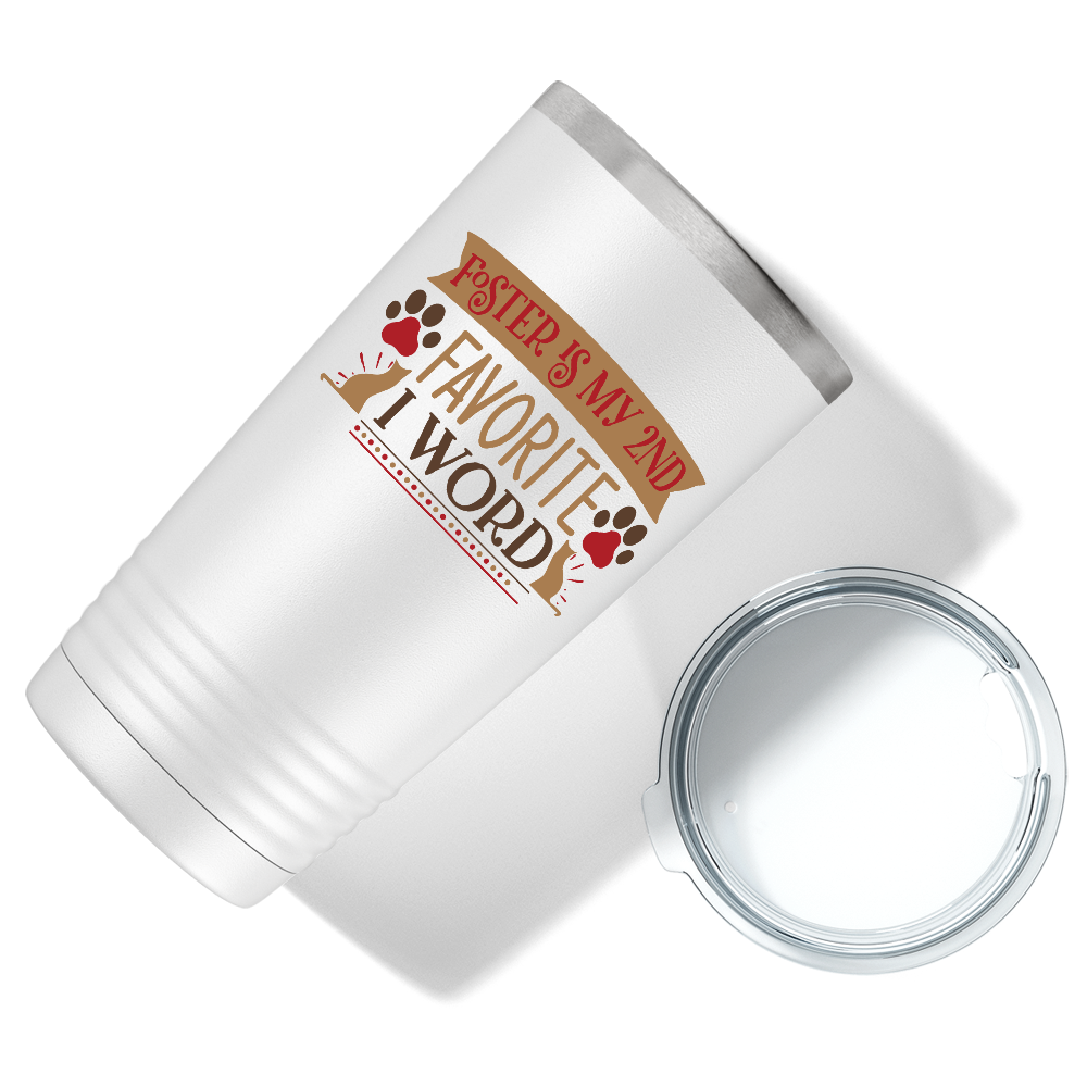 Foster is My 2nd Favorite F-Word on Dogs 20oz Tumbler