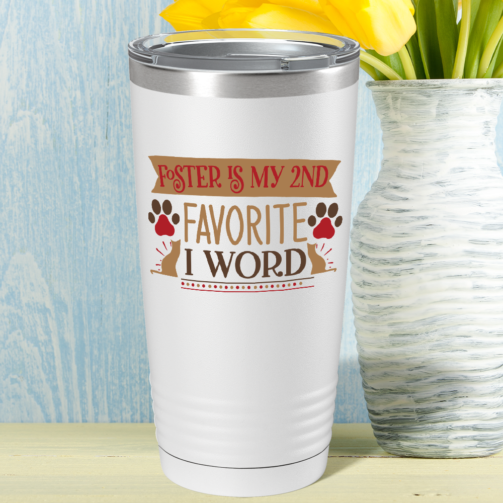 Foster is My 2nd Favorite F-Word on Dogs 20oz Tumbler