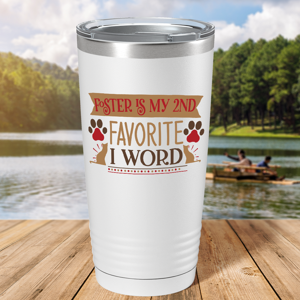 Foster is My 2nd Favorite F-Word on Dogs 20oz Tumbler