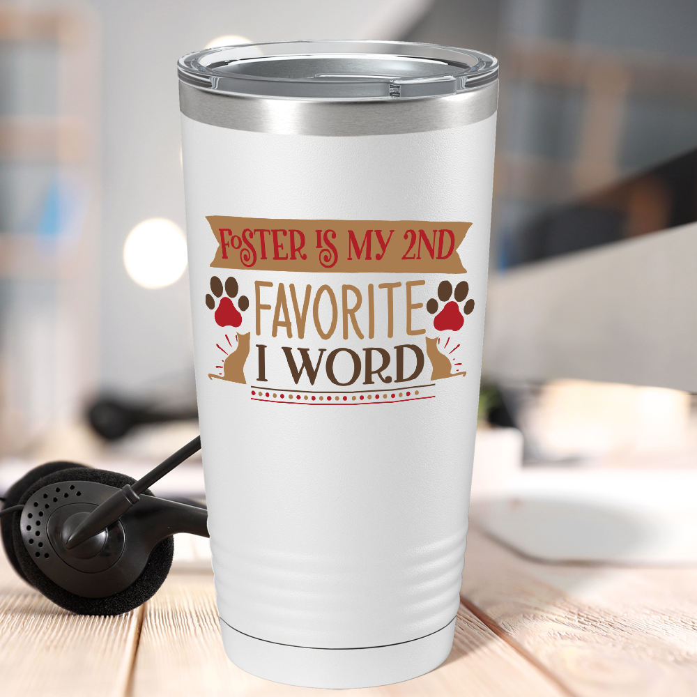 Foster is My 2nd Favorite F-Word on Dogs 20oz Tumbler