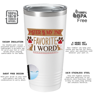 Foster is My 2nd Favorite F-Word on Dogs 20oz Tumbler