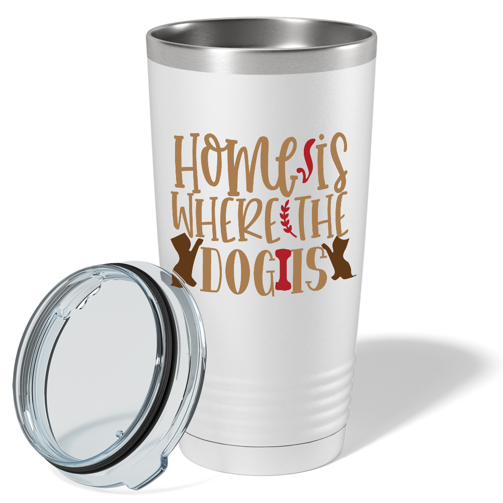 Home Is Where The Dog Is on Dogs 20oz Tumbler