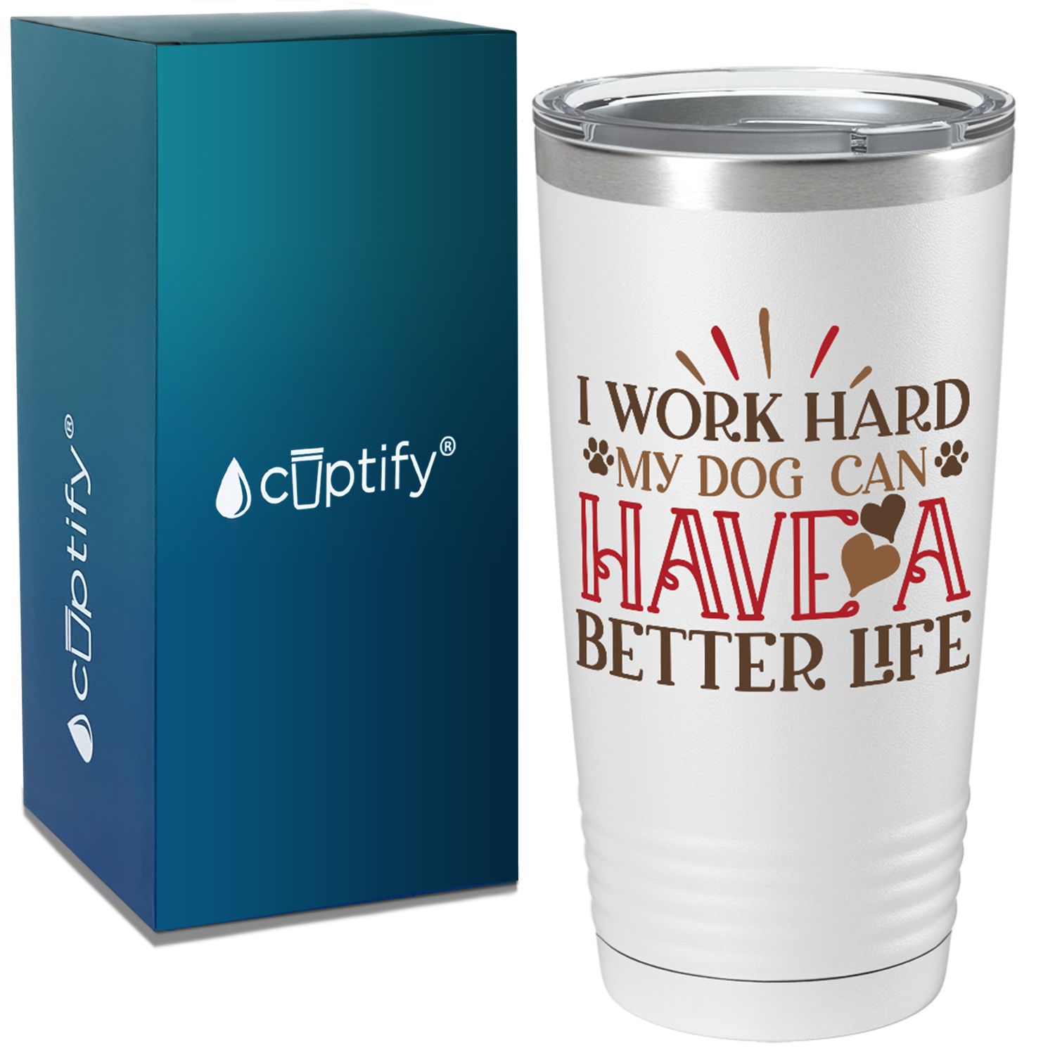 I Work Hard My Dog can have a Better Life on Dogs 20oz Tumbler