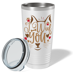 I Wuf You on Dogs 20oz Tumbler