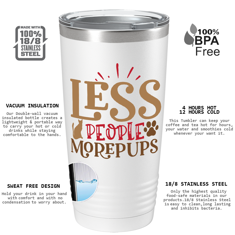 Less People More Pups on Dogs 20oz Tumbler