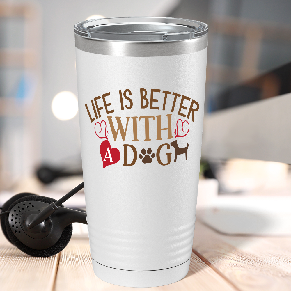 Life is Better With a Dog on Dogs 20oz Tumbler