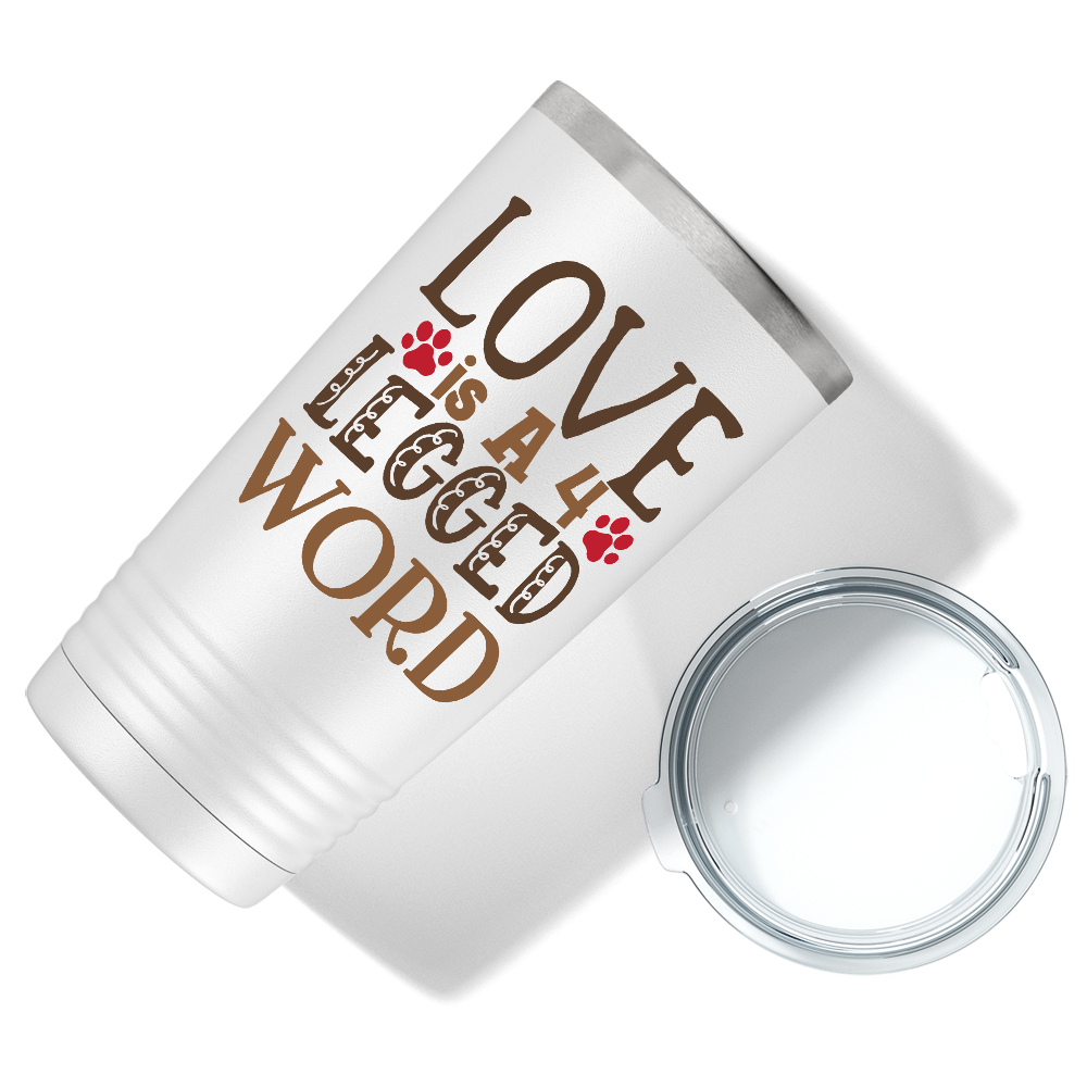 Love is a 4 Legged Word on Dogs 20oz Tumbler