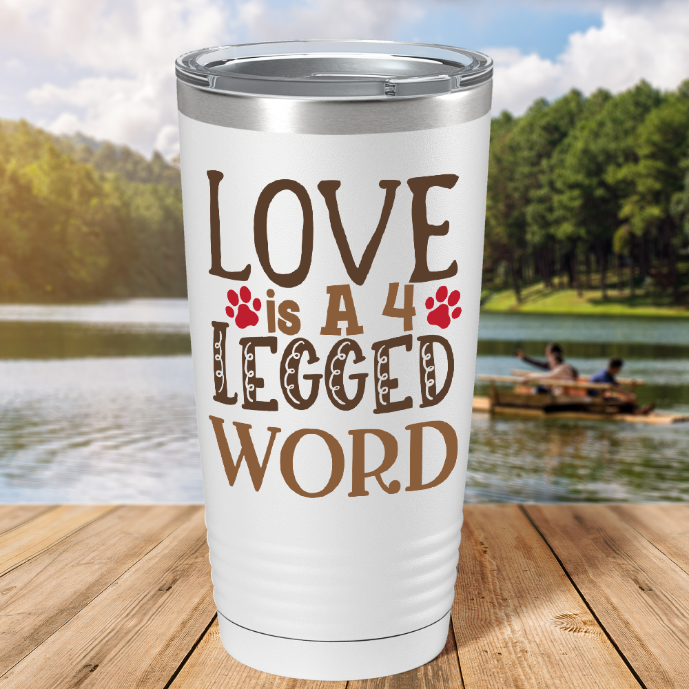 Love is a 4 Legged Word on Dogs 20oz Tumbler