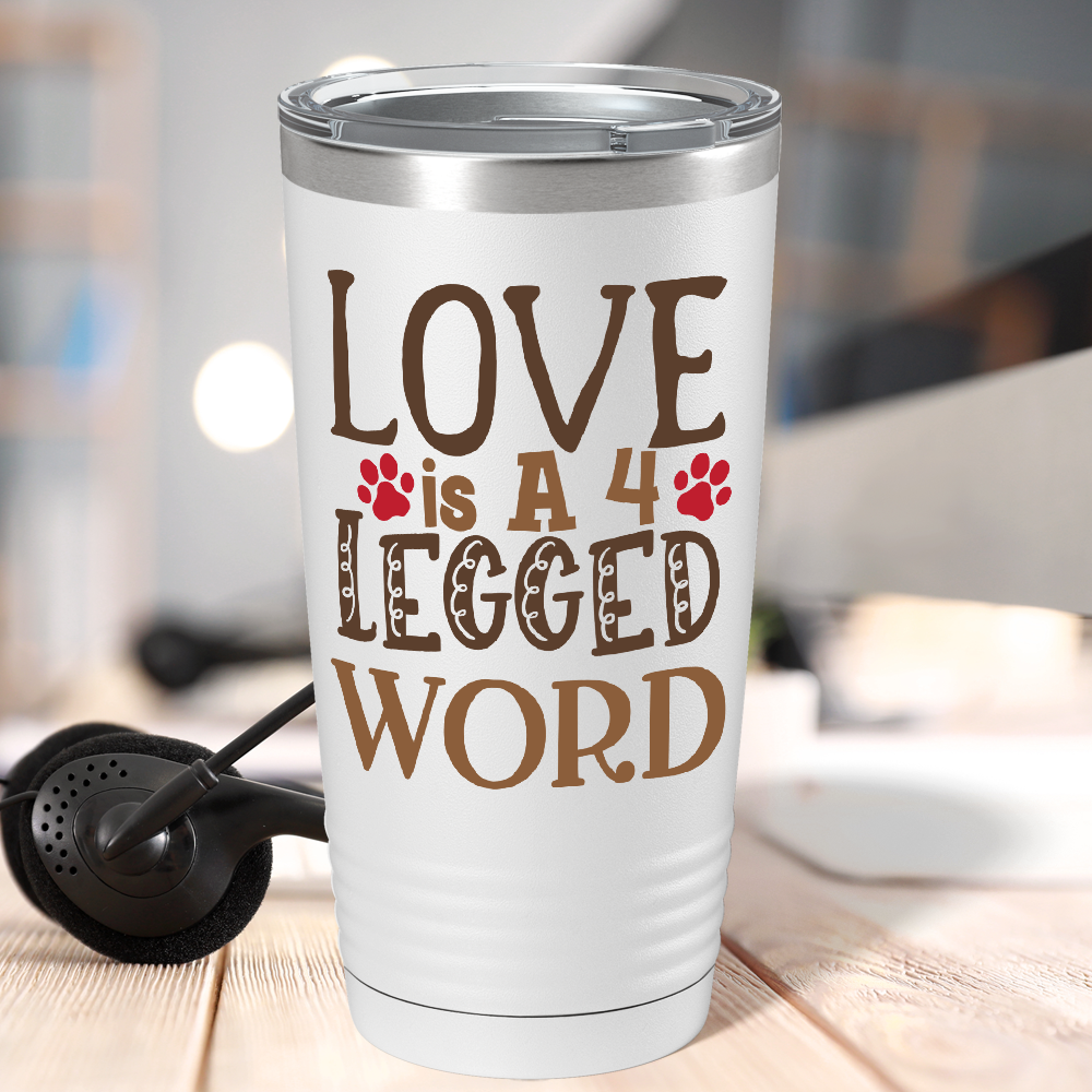 Love is a 4 Legged Word on Dogs 20oz Tumbler