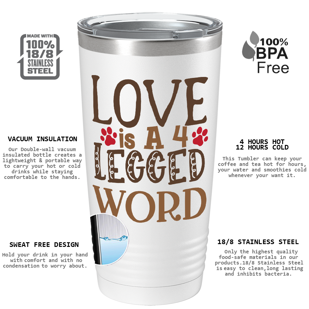 Love is a 4 Legged Word on Dogs 20oz Tumbler