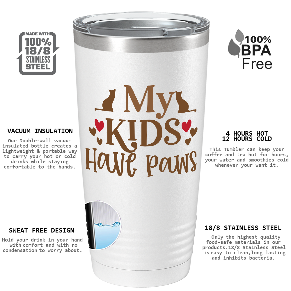 My Kids Have Paws on Dogs 20oz Tumbler