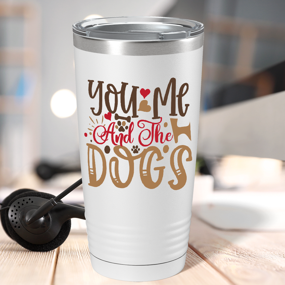 You Me And The Dogs on Dogs 20oz Tumbler