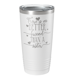 There is no Better Friend than a Sister on White 20 oz Stainless Steel Ringneck Tumbler