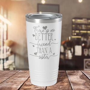 There is no Better Friend than a Sister on White 20 oz Stainless Steel Ringneck Tumbler