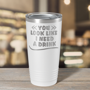 You Look Like I Need Drink on White 20 oz Stainless Steel Ringneck Tumbler
