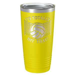 I'd Totally Hit That Laser Engraved on Stainless Steel Volleyball Tumbler