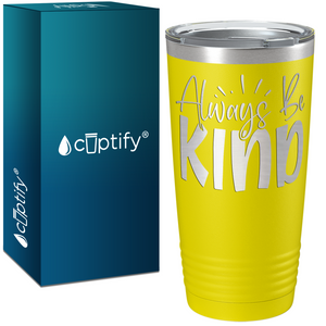 Always Be Kind Laser Engraved on Stainless Steel Inspirational Tumbler