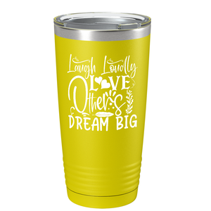 Laugh Loudly Love Others Dream Big on Stainless Steel Inspirational Tumbler