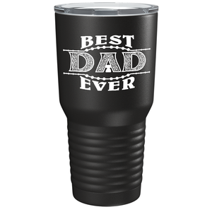 Best Dad Ever. Design on Stainless Steel Dad Tumbler