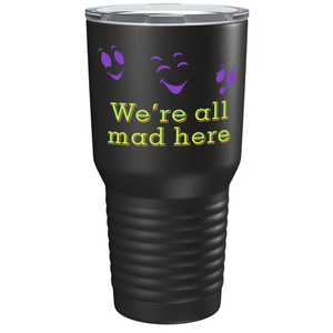 We're All Mad Here on Stainless Steel Halloween Tumbler