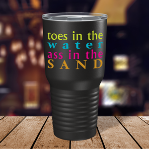 Toes in the water, Ass in the Sand on Black 30 oz Stainless Steel Tumbler